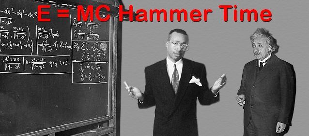 Name:  MC_Hammer_Einstein.jpg
Views: 2106
Size:  37.3 KB